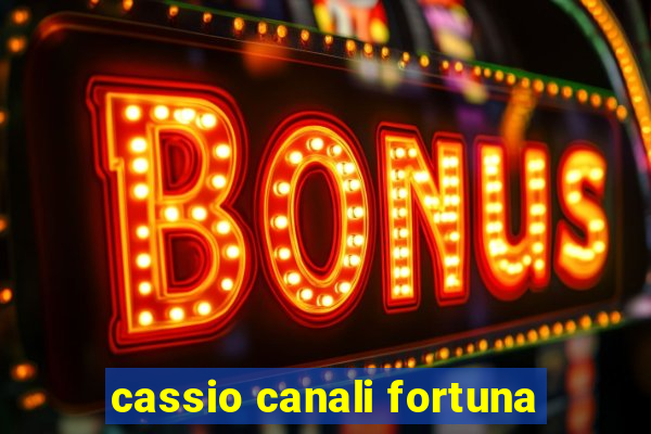 cassio canali fortuna